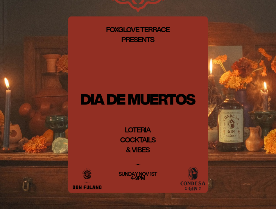 Poster for Día de Muertos: Foxglove Terrace presents a night of lottery, cocktails, and vibes; Sunday Nov 1, 4–9 PM, with Condesa & Gin logos at bottom.